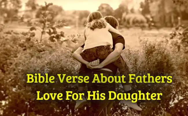 37+Bible Verse About Fathers Love For His Daughter – KJV